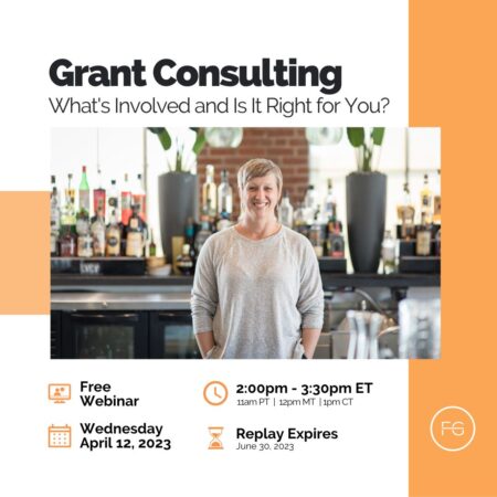 FREE WEBINAR: Grant Consulting - What's Involved and Is It Right for You.